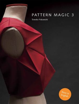 Pattern Magic 3 : The Latest Addition to the Cult Japanese Pattern Magic Series (dress-Making, Pattern Design, Sewing, Fashion)
