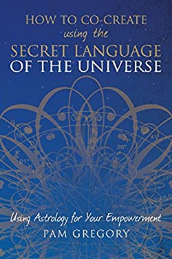 How to Co-Create Using the Secret Language of the Universe