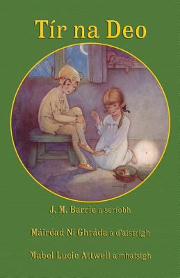 Tir Na Deo : J. M. Barrie's Peter Pan and Wendy in Irish