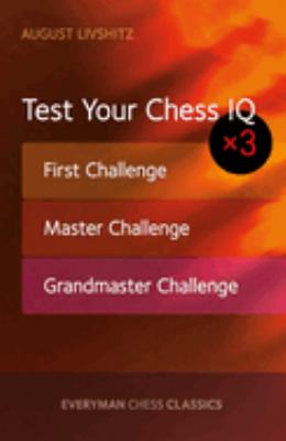 Test Your Chess IQ : First Challenge; Master Challenge; Grandmaster Challenge