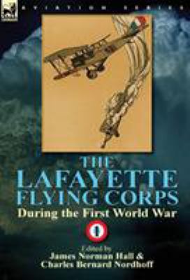 The Lafayette Flying Corps-During the First World War: Volume 1