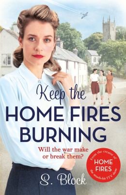 Keep the Home Fires Burning : The Complete Novel