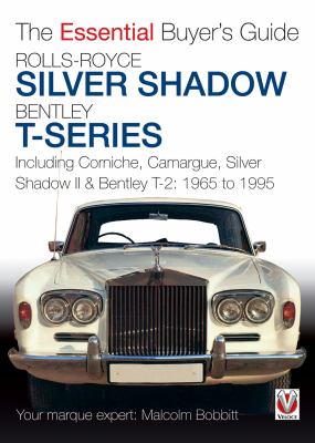 Rolls-Royce Silver Shadow and Bentley T-Series : The Essential Buyer's Guide