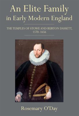 An Elite Family in Early Modern England : The Temples of Stowe and Burton Dassett, 1570-1656