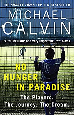 No Hunger in Paradise : The Players. the Journey. the Dream