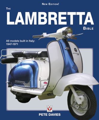 The Lambretta Bible : Covers All Lambretta Models Built in Italy: 1947-1971 (New Edition)