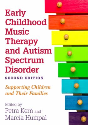 Early Childhood Music Therapy and Autism Spectrum Disorder : Supporting Children and Their Families