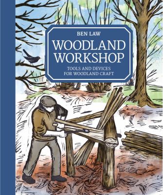 Woodland Workshop : Tools and Devices for Woodland Craft