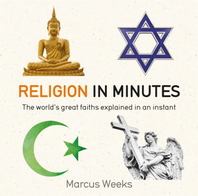 Religion in Minutes : The World's Great Faiths Explained in an Instant