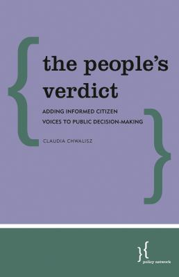 The People's Verdict : Adding Informed Citizen Voices to Public Decision-Making