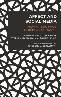 Affect and Social Media : Emotion, Mediation, Anxiety and Contagion