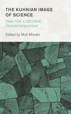 The Kuhnian Image of Science : Time for a Decisive Transformation?