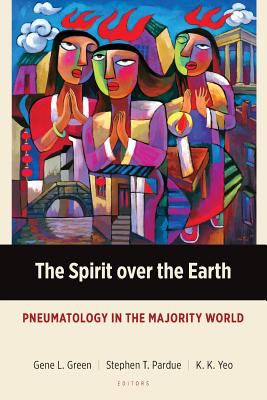 The Spirit over the Earth : Pneumatology in the Majority World