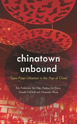 Chinatown Unbound : Trans-Asian Urbanism in the Age of China