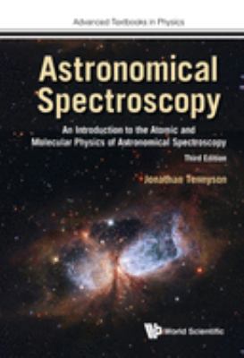 Astronomical Spectroscopy : An Introduction to the Atomic and Molecular Physics of Astronomical Spectroscopy