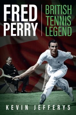 Fred Perry : British Tennis Legend