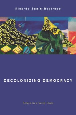 Decolonizing Democracy : Power in a Solid State