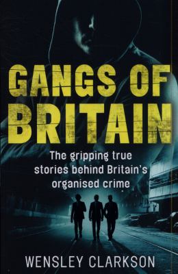 Gangs of Britain : The Faces Who Run British Organised Crime