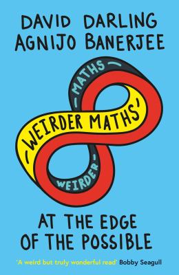 Weirder Maths : At the Edge of the Possible