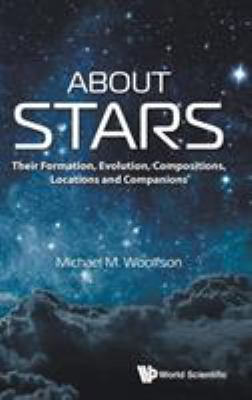 About Stars : Their Formation, Evolution, Compositions, Locations and Companions