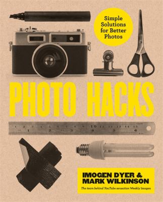 Photo Hacks : Simple Solutions for Better Photos