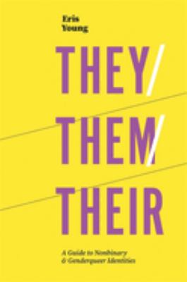 They-Them-Their : A Guide to Nonbinary and Genderqueer Identities