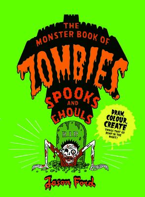 The Monster Book of Zombies, Spooks and Ghouls : (spooky, Halloween, Activities)