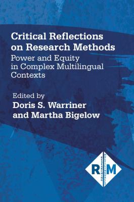Critical Reflections on Research Methods : Power and Equity in Complex Multilingual Contexts