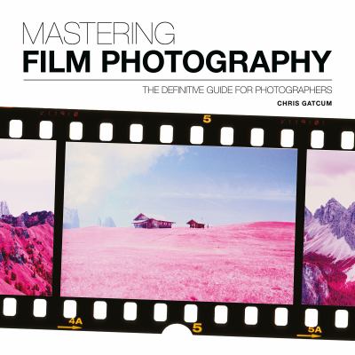 Mastering Film Photography : A Definitive Guide for Photographers