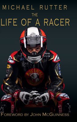Michael Rutter : The Life of a Racer