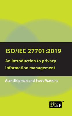 ISO/IEC 27701:2019: an Introduction to Privacy Information Management