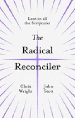 The Radical Reconciler : Lent in All the Scriptures