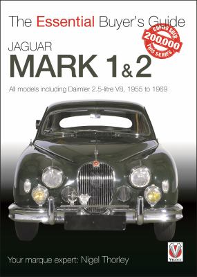 Jaguar Mark 1 And 2 : All Models Including Daimler 2. 5-Litre V8, 1955 To 1969