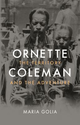 Ornette Coleman : The Territory and the Adventure