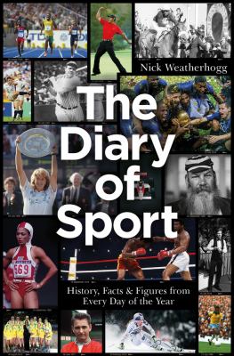 The Diary of Sport : History, Facts and Figures from Every Day of the Year