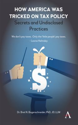 How America Was Tricked on Tax Policy : Secrets and Undisclosed Practices