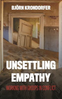 Unsettling Empathy : Working with Groups in Conflict