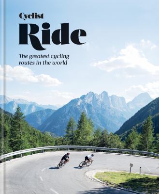 Cyclist Ride : The Greatest Cycling Routes in the World