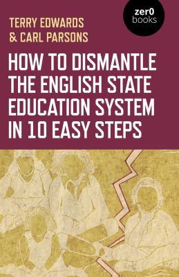 How to Dismantle the English State Education System in 10 Easy Steps : The Academy Experiment