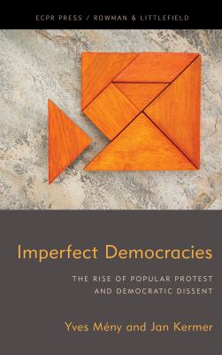 Imperfect Democracies : The Rise of Popular Protest and Democratic Dissent