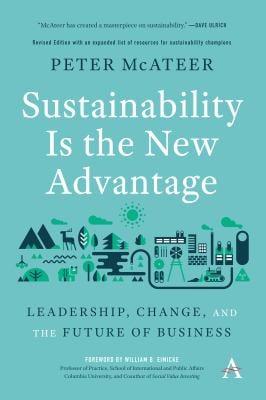 Sustainability Is the New Advantage : Leadership, Change, and the Future of Business
