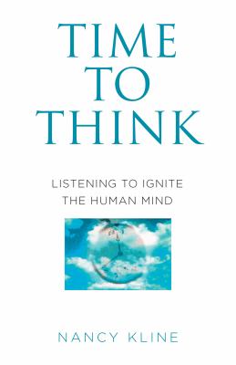 Time to Think : Listening to Ignite the Human Mind