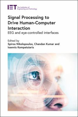 Signal Processing to Drive Human-Computer Interaction : EEG and Eye-Controlled Interfaces