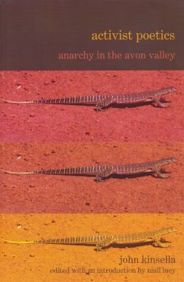 Activist Poetics by John Kinsella : Anarchy in the Avon Valley