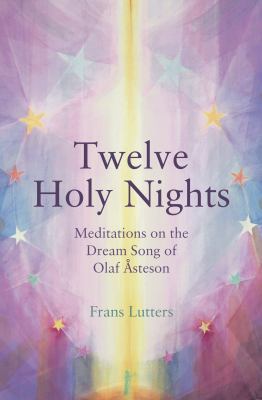 The Twelve Holy Nights : Meditations on the Dream Song of Olaf Åsteson