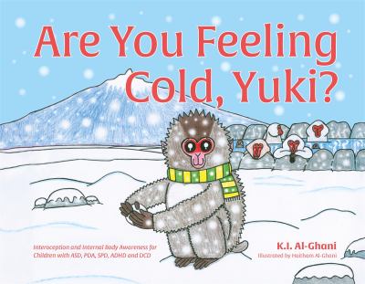Are You Feeling Cold, Yuki? : A Story to Help Build Interoception and Internal Body Awareness for Children with Special Needs, Including Those with AS