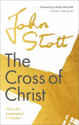The Cross of Christ : With Study Guide
