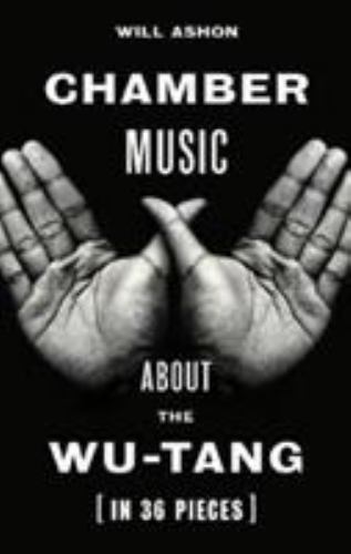 Chamber Music : About the Wu-Tang (in 36 Pieces)