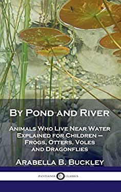 By Pond and River : Animals Who Live near Water Explained for Children - Frogs, Otters, Voles and Dragonflies