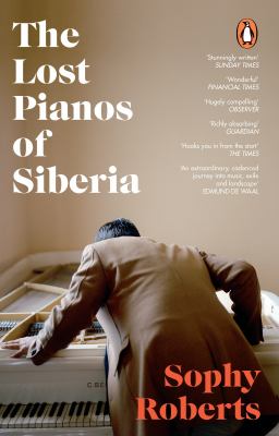 The Lost Pianos of Siberia : A Sunday Times Book Of 2020